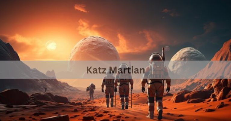 Katz Martian: Unveiling the Fascinating Mysteries of the Red Planet