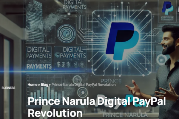 Prince Narula and the Rise of Digital PayPal in Financial Innovation