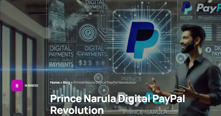 Prince Narula and the Rise of Digital PayPal in Financial Innovation